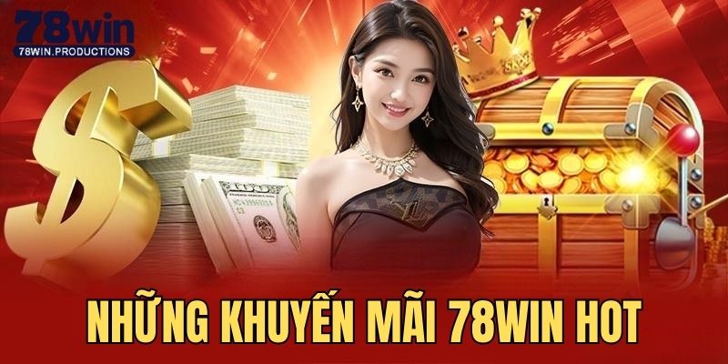 Nhiều chương trình khuyến mãi 78Win hot đang được diễn ra